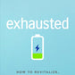Exhausted Paperback